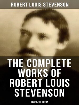 cover image of The Complete Works of Robert Louis Stevenson (Illustrated Edition)